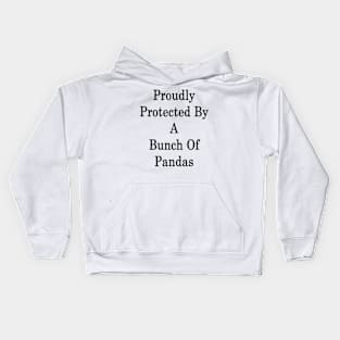 Proudly Protected By A Bunch Of Pandas Kids Hoodie